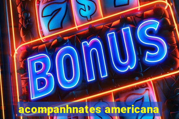 acompanhnates americana